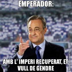 EMPERADOR: AMB L' IMPERI RECUPERAT, ET VULL DE GENDRE