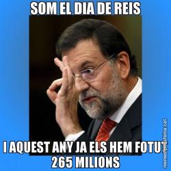 SOM EL DIA DE REIS I AQUEST ANY JA ELS HEM FOTUT 265 MILIONS