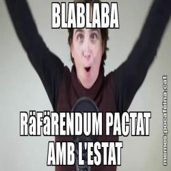 BLABLABA RäFäRENDUM PACTAT AMB L'ESTAT