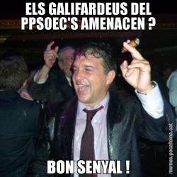 ELS GALIFARDEUS DEL PPSOEC'S AMENACEN ? BON SENYAL !