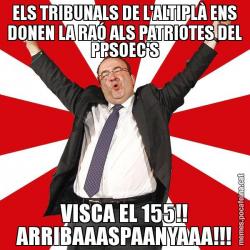 ELS TRIBUNALS DE L'ALTIPLÀ ENS DONEN LA RAÓ ALS PATRIOTES DEL PPSOEC'S VISCA EL 155!! ARRIBAAASPAANYAAA!!!