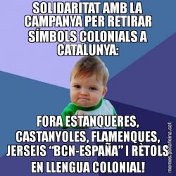 SOLIDARITAT AMB LA CAMPANYA PER RETIRAR SÍMBOLS COLONIALS A CATALUNYA: FORA ESTANQUERES, CASTANYOLES, FLAMENQUES, JERSEIS “BCN-ESPAÑA” I RÈTOLS EN LLENGUA COLONIAL!