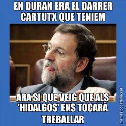 EN DURAN ERA EL DARRER CARTUTX QUE TENIEM ARA SI QUE VEIG QUE ALS 'HIDALGOS' ENS TOCARÀ TREBALLAR