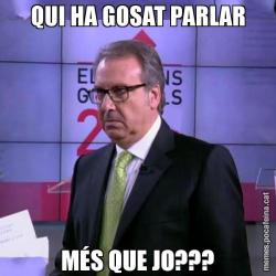 QUI HA GOSAT PARLAR MÉS QUE JO???