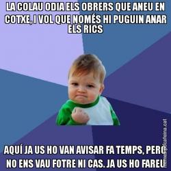 LA COLAU ODIA ELS OBRERS QUE ANEU EN COTXE, I VOL QUE NOMÉS HI PUGUIN ANAR ELS RICS AQUÍ JA US HO VAN AVISAR FA TEMPS, PERÒ NO ENS VAU FOTRE NI CAS. JA US HO FAREU