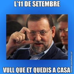L'11 DE SETEMBRE VULL QUE ET QUEDIS A CASA