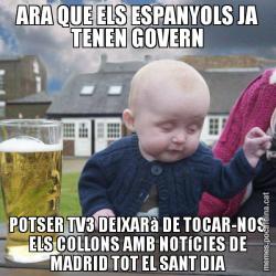 ARA QUE ELS ESPANYOLS JA TENEN GOVERN POTSER TV3 DEIXARà DE TOCAR-NOS ELS COLLONS AMB NOTíCIES DE MADRID TOT EL SANT DIA