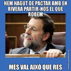 HEM HAGUT DE PACTAR AMB EN RIVERA PARTIR-NOS EL QUE ROBEM MÉS VAL AIXÒ QUE RES