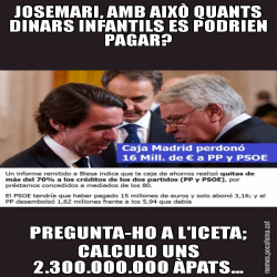 JOSEMARI, AMB AIXÒ QUANTS DINARS INFANTILS ES PODRIEN PAGAR? PREGUNTA-HO A L'ICETA; CALCULO UNS 2.300.000.000 ÀPATS...