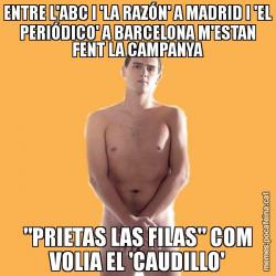 ENTRE L'ABC I 'LA RAZÓN' A MADRID I 'EL PERIÓDICO' A BARCELONA M'ESTAN FENT LA CAMPANYA "PRIETAS LAS FILAS" COM VOLIA EL 'CAUDILLO'