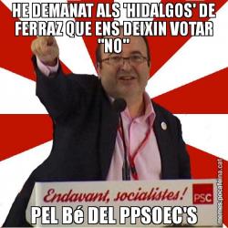HE DEMANAT ALS 'HIDALGOS' DE FERRAZ QUE ENS DEIXIN VOTAR "NO" PEL Bé DEL PPSOEC'S