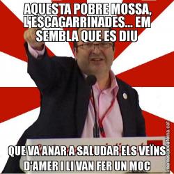 AQUESTA POBRE MOSSA, L'ESCAGARRINADES... EM SEMBLA QUE ES DIU QUE VA ANAR A SALUDAR ELS VEÏNS D'AMER I LI VAN FER UN MOC