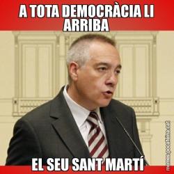 A TOTA DEMOCRÀCIA LI ARRIBA  EL SEU SANT MARTÍ