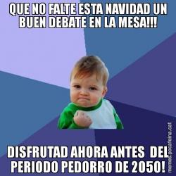 QUE NO FALTE ESTA NAVIDAD UN BUEN DEBATE EN LA MESA!!! DISFRUTAD AHORA ANTES  DEL PERIODO PEDORRO DE 2050!