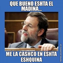 QUE BUENO ESHTA EL MADINA... ME LA CASHCO EN ESHTA ESHQUINA
