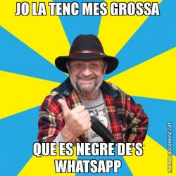 JO LA TENC MES GROSSA QUE ES NEGRE DE'S WHATSAPP