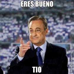 ERES BUENO TIO