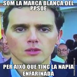 SOM LA MARCA BLANCA DEL PPSOE PER AIXÒ QUE TINC LA NAPIA ENFARINADA