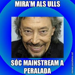 MIRA'M ALS ULLS SÓC MAINSTREAM A PERALADA