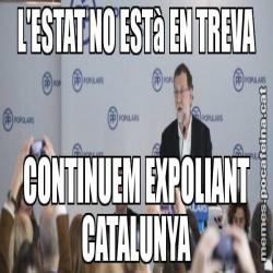 L'ESTAT NO ESTà EN TREVA CONTINUEM EXPOLIANT CATALUNYA