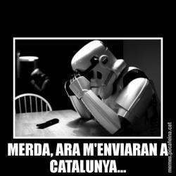 MERDA, ARA M'ENVIARAN A CATALUNYA...