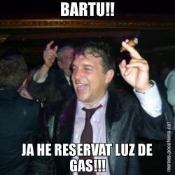 BARTU!! JA HE RESERVAT LUZ DE GAS!!!