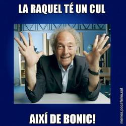 LA RAQUEL TÉ UN CUL  AIXÍ DE BONIC!
