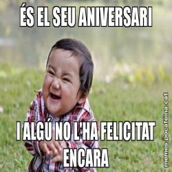 ÉS EL SEU ANIVERSARI I ALGÚ NO L'HA FELICITAT ENCARA