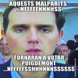 AQUESTS MALPARITS  ...NFFFFFNNNHSS TORNARAN A VOTAR PUIGDEMONT ...NFFFFFSSHHHNNNSSSSSS