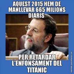AQUEST 2015 HEM DE MANLLEVAR 665 MILIONS DIARIS  PER RETARDAR L'ENFONSAMENT DEL TITÀNIC
