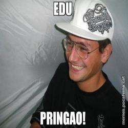 EDU  PRINGAO!