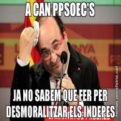 A CAN PPSOEC'S JA NO SABEM QUE FER PER DESMORALITZAR ELS INDEPES