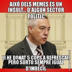 AIXÒ DELS MEMES ÉS UN INSULT... D'ALGUN SECTOR POLÍTIC LI HE DONAT 5 COPS A REFRESCAR PERÒ SURTO SEMPRE IGUAL D'IMBÈCIL