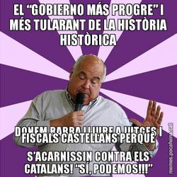 EL “GOBIERNO MÁS PROGRE” I MÉS TULARANT DE LA HISTÒRIA HISTÒRICA DONEM BARRA LLIURE A JUTGES I FISCALS CASTELLANS PERQUÈ S’ACARNISSIN CONTRA ELS CATALANS! “SÍ, PODEMOS!!!”