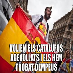 VOLIEM ELS CATALUFOS AGENOLLATS I ELS HEM TROBAT DEMPEUS