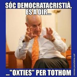 SÓC DEMOCRATACRISTIÀ, ES A DIR... ..."OXTIES" PER TOTHOM