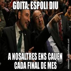 GOITA: ESPOLI DIU A NOSALTRES ENS CAUEN CADA FINAL DE MES