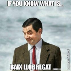 IF YOU KNOW WHAT IS... BAIX LLOBREGAT .......