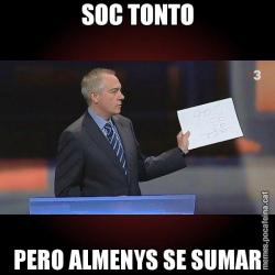 SOC TONTO PERO ALMENYS SE SUMAR