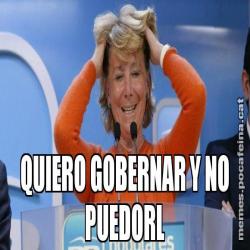 QUIERO GOBERNAR Y NO PUEDORL