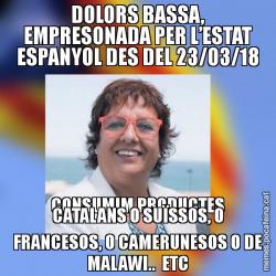 DOLORS BASSA, EMPRESONADA PER L’ESTAT ESPANYOL DES DEL 23/03/18 CONSUMIM PRODUCTES CATALANS O SUÏSSOS, O FRANCESOS, O CAMERUNESOS O DE MALAWI..  ETC