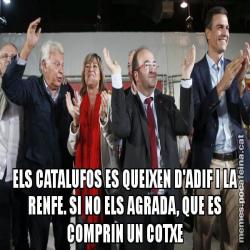 ELS CATALUFOS ES QUEIXEN D'ADIF I LA RENFE. SI NO ELS AGRADA, QUE ES COMPRIN UN COTXE