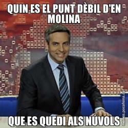 QUIN ES EL PUNT DÈBIL D'EN MOLINA QUE ES QUEDI ALS NÚVOLS