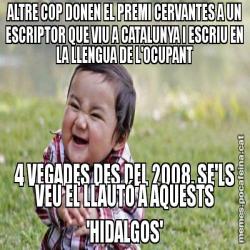 ALTRE COP DONEN EL PREMI CERVANTES A UN ESCRIPTOR QUE VIU A CATALUNYA I ESCRIU EN LA LLENGUA DE L'OCUPANT 4 VEGADES DES DEL 2008. SE'LS VEU EL LLAUTÓ A AQUESTS 'HIDALGOS'