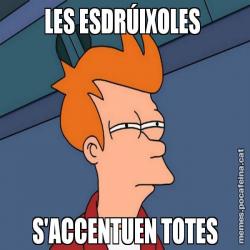 LES ESDRÚIXOLES  S'ACCENTUEN TOTES