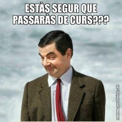 ESTÀS SEGUR QUE PASSARÀS DE CURS???