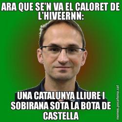 ARA QUE SE'N VA EL CALORET DE L'HIVEERNN: UNA CATALUNYA LLIURE I SOBIRANA SOTA LA BOTA DE CASTELLA
