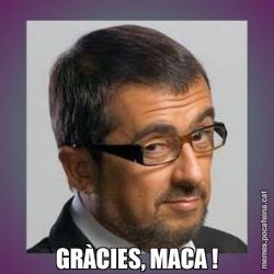 GRÀCIES, MACA !