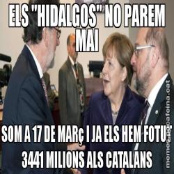 ELS "HIDALGOS" NO PAREM MAI SOM A 17 DE MARç I JA ELS HEM FOTUT 3441 MILIONS ALS CATALANS