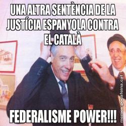 UNA ALTRA SENTÈNCIA DE LA JUSTÍCIA ESPANYOLA CONTRA EL CATALÀ FEDERALISME POWER!!!